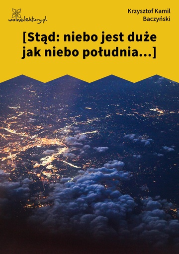 [Stąd: niebo jest duże jak niebo południa...]